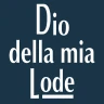 Dio della mia Lode