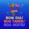 Bom Dia Tarde Boa Noite Amor